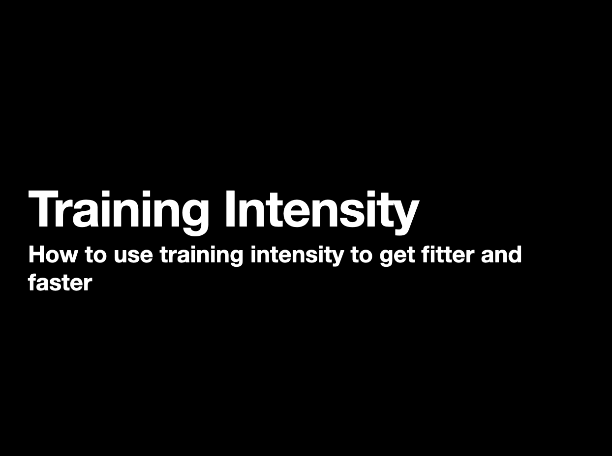 Training Intensity: How to use training intensity to get fitter and faster